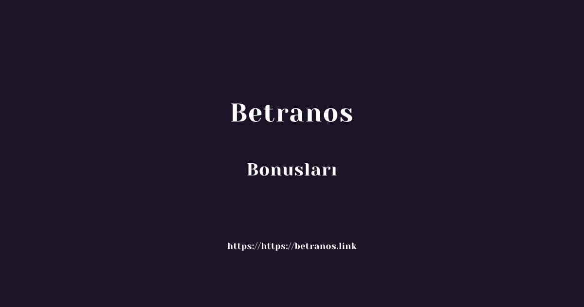 Betranos Bonusları