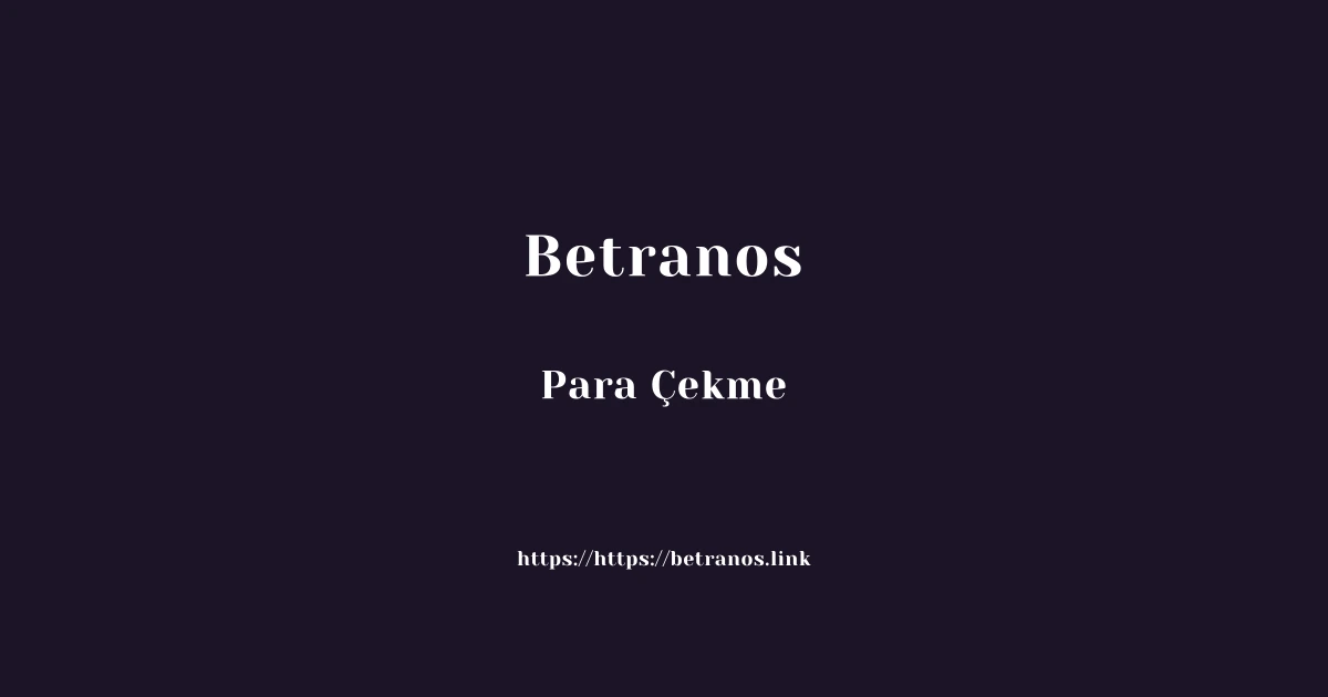 Betranos Para Çekme